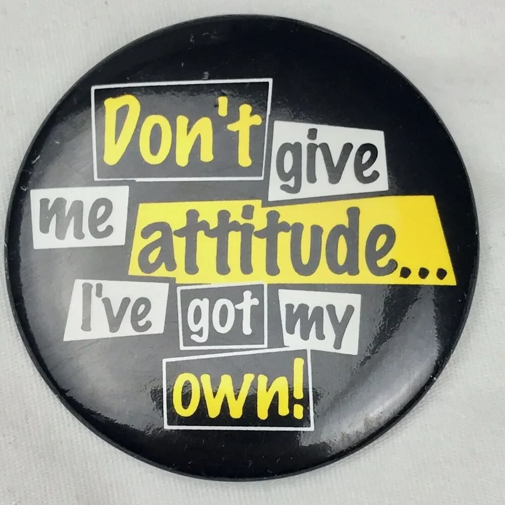 Don't Give me Attitude I've Got My Own Vintage pinback Button